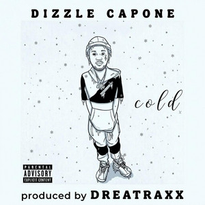 COLD by DIZZLE CAPONE, Dreatraxx
