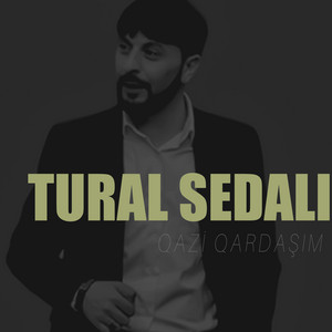 Tural Sedalı - Qazi Qardaşım