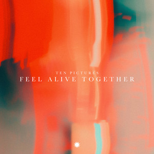 Feel Alive Together by Ten Pictures