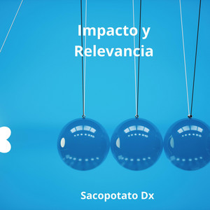 Impacto y Relevancia by Sacopotato Dx