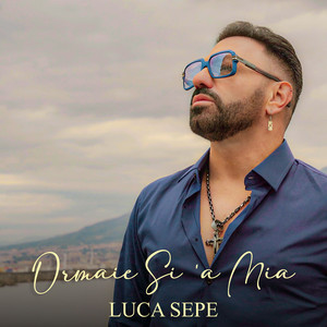 Luca Sepe - Ormaie si 'a mia