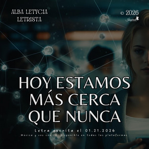 Hoy estamos más cerca que nunca by Alba Letycia