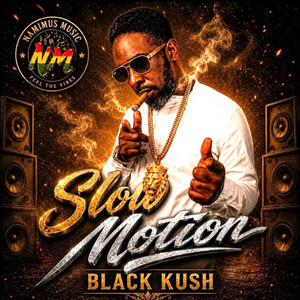 Slow Motion by Black KUSH/Nanimus