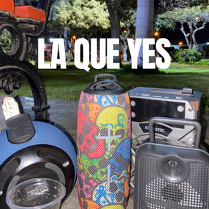 LA QUE YES by El Naranjita