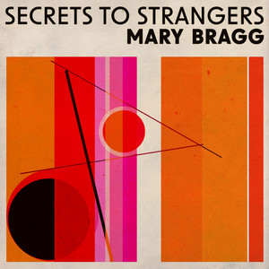 Secrets to Strangers by Mary Bragg