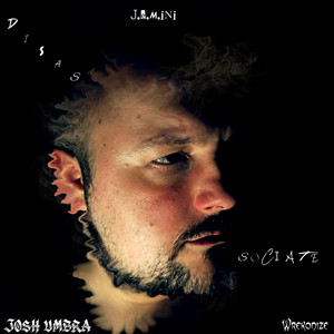 Disassociate by J.E.M.Ini, Josh Umbra, Wrekonize
