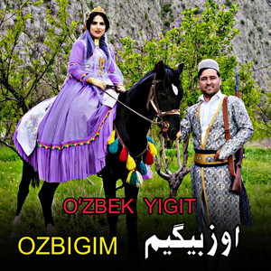 Ozbek Qoshiqlari - Oʻzbek yigit || Ozbigim|| اوزبیگیم || Ozbek Qashiqlari || آهنگ اوزبیکی