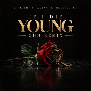 If I Die Young (CHH remix) by J.Truth, BLESSED 4L, Alana Marie