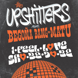 I Feel Love by The Upshitters, Begoña Bang-Matu