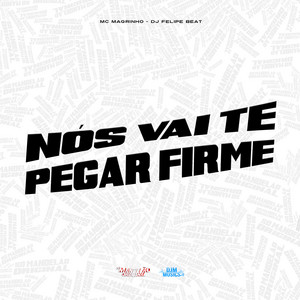 Nós Vai Te Pegar Firme