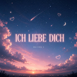 Ich Liebe dich by MAISON V