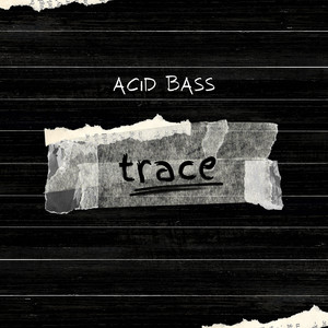 Trace by Acid Bass