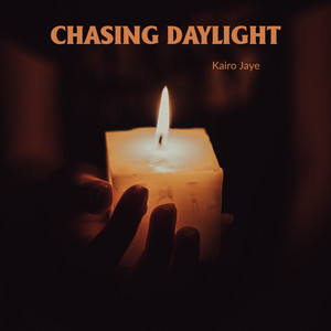 Chasing Daylight by Kairo Jaye
