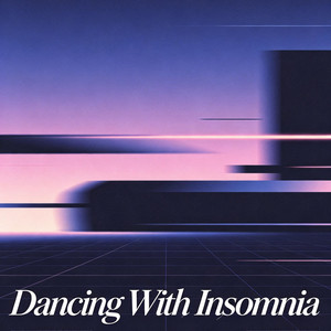 Dancing With Insomnia by The Night Vision