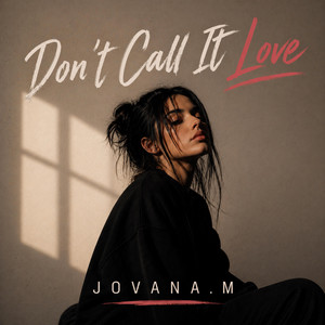 Don't Call It Love by JOVANA.M
