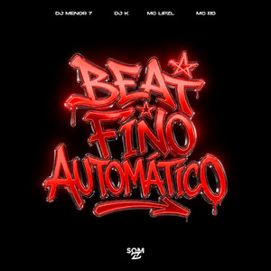Beat Fino Automático by DJ Menor 7, DJ K, mc lipzl, Mc Rd