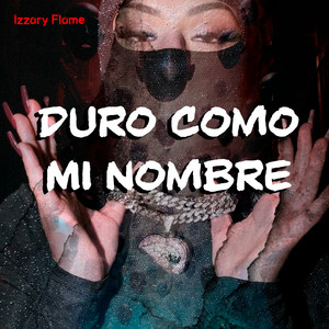 Duro Como Mi Nombre by Izzary Flame
