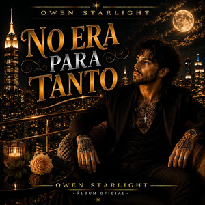 No Era Para Tanto by Owen Starlight