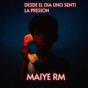 DESDE EL DIA UNO SENTI LA PRESION by MAIYE RM
