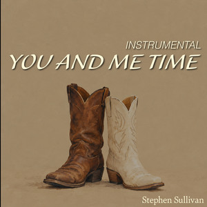 You and Me Time - Instrumental Version by Stephen Sullivan