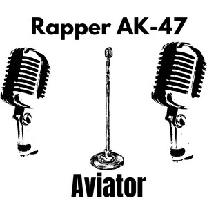 Rapper AK-47 - Aviator