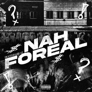 Nah Foreal by DGO The Great