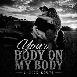 YOUR BODY ON MY BODY by C-NICK ROUTE