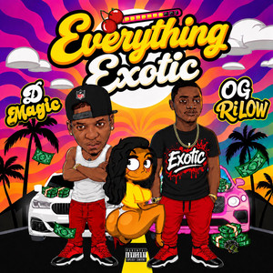 Everything Exotic by OG RiLOW, D-MAGIC