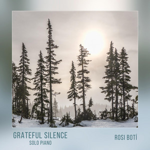Grateful Silence (Solo Piano) by Rosi Botí
