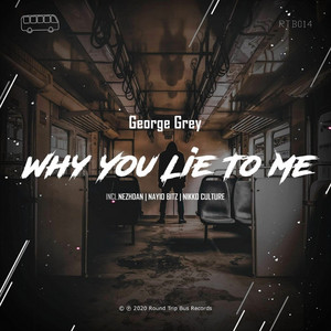 Why You Lie to Me - Nezhdan Remix by George Grey, Nezhdan