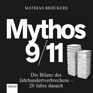 Mythos 9/11 (Die Bilanz des Jahrhundertverbrechens - 20 Jahre danach)