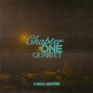 A Small Gesture by Chapter One Quartet