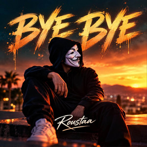 Bye Bye by Roustaa