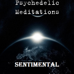 Sentimental by Psychedelic Meditations