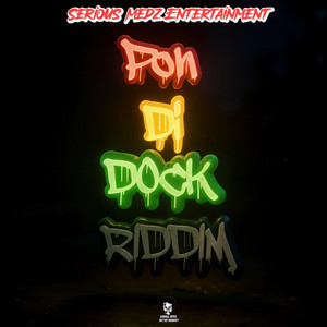 Pon Di Dock Riddim by Serious Medz