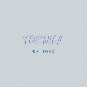 Fornica by Maikol Frescx
