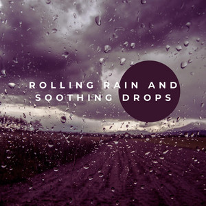 Rolling Rain And Soothing Drops