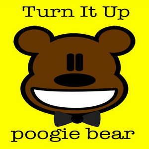 Poogie Bear - Turn It Up