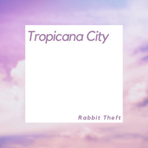 Tropicana City by Rabbit Theft