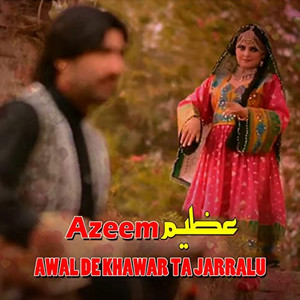 Azeem - Awal De Khawar Ta Jarralu