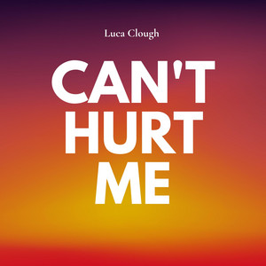 Can't Hurt Me by Luca Clough