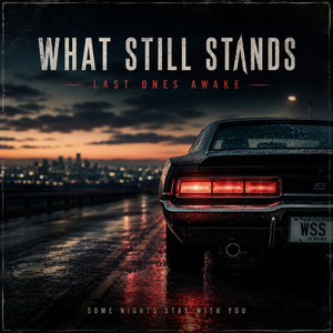 Last Ones Awake by What Still Stands