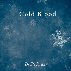 Cold Blood by Dj Eli Jordan