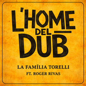 L'Home del Dub (Roger Rivas Remix) by La Familia Torelli, Roger Rivas