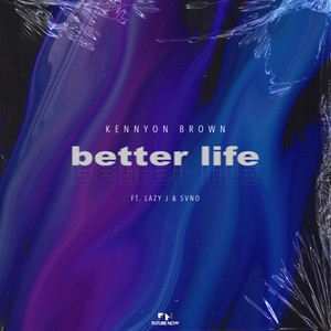 Better Life by Kennyon Brown, Lazy J, SVNO