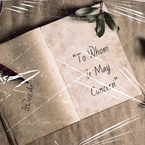 To Whom It May Concern by ItsJust.AR