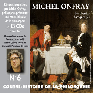 Contre-histoire de la philosophie, vol. 6-1 : Les libertins baroques II (Volumes 1 à 7)