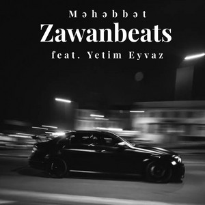 Zawanbeats - Məhəbbət (feat. Yetim Eyvaz)
