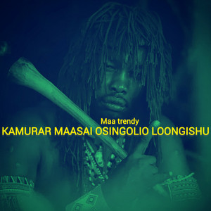 Maa Trendy - Kamurar Maasai Osingolio Loongishu