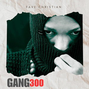 Gang 300 by Fave Christian
